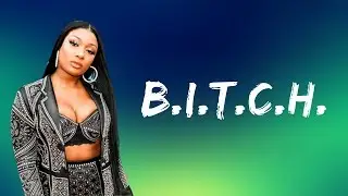 Megan Thee Stallion - B.I.T.C.H. (Lyrics)