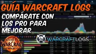 Guía Warcraft Logs | Compárate con los pro para mejorar (comparación 1 a 1) #worldofwarcraft