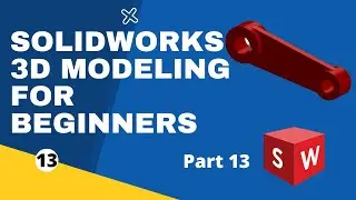 SolidWorks for beginners 3D Part Modeling - Part 13