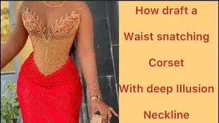 HOW TO DRAFT A WAIST SNATCHED CORSET WITH DEEP ILLUSION NECKLINE  #how #beginnerfriendly  #corset