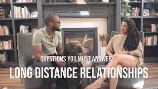 Long Distance Relationships - Don’t Commit Until You Ask These Questions (Part 1 of 2)