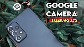 HOW TO INSTALL GCAM SAMSUNG A72 - GOOGLE CAMERA SAMSUNG A72