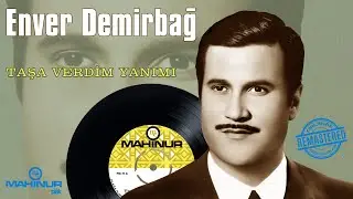Enver Demirbağ - Taşa Verdim Yanımı