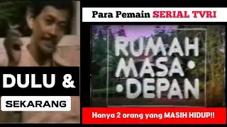 Kabar Pemeran Serial Rumah Masa Depan TVRI, Dulu dan Sekarang.