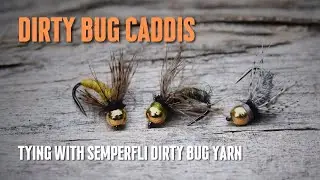 Tying a Dirty Bug Caddis with Semperfli Dirty Bug Yarn