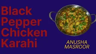 Black Pepper Chicken Karahi | Boneless Chicken Karahi | Anusha Masroor