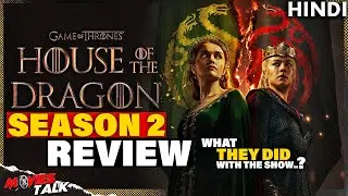 House of the Dragon - Season 2 REVIEW | What They Did with the Show..🤔🤔