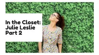 In The Closet: Julie Leslie Part 2