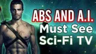 Abs and A.I. : Must See Sci-Fi TV