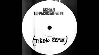 ANOTR, Abel Balder - Relax My Eyes (Tiësto Remix)