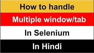 How to Handle Multiple Windows or Tabs in Selenium Webdriver | Selenium in hindi 