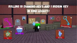 Rolling 10 Diamond and 1 Iridium Keys In Roblox King Legacy!