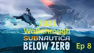 Subnautica Below Zero 2021 Walkthrough Ep 8