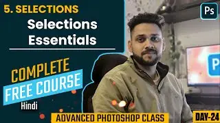 Selections Essentials | Free Advanced Photoshop Class | Shah Tutorials | FREE COURSE