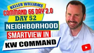 Neighborhood Smartview in KW Command | Keller Williams Command 66 Day Challenge 2.0 Day 52