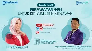 🔴BEAUTY HEALTH: Perawatan Gigi untuk Senyum Lebih Menawan