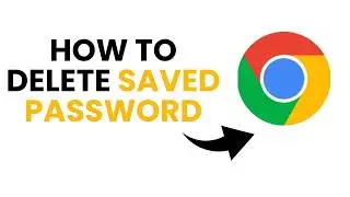 How To Delete Saved Passwords in Google Chrome -Step by Step