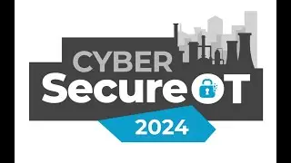 2024 Cyber SecureOT Conference Video