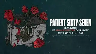 Patient Sixty-Seven - Blackout [Audio Stream]