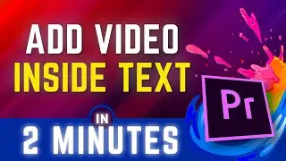 How To Add Video Inside Text In Premiere Pro