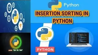 INSERTION SORTING IN PYTHON.