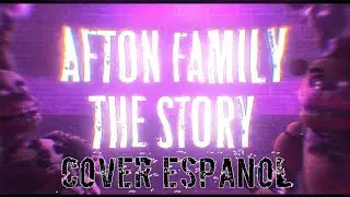 AFTON FAMILY: The Story COVER ESPAÑOL | FNAF Animated Music Video