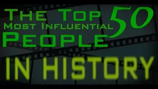 The Top 50 Most Influential People In History