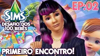 PRIMEIRO ENCONTRO! The Sims 3 Desafio dos 100 Bebês Ep.02 #thesims3