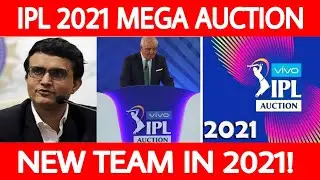 IPL 2021 MEGA AUCTIONS | NEW TEAM IN IPL 2021 | 