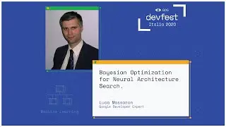 Bayesian Optimization for Neural Architecture Search - Luca Massaron - #DevFest2020 Italia