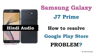 Samsung Galaxy J7 Prime | How to resolve Google Play Store related problem | Important | Hindi