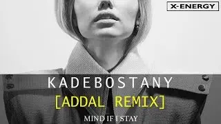 KADEBOSTANY - Mind If I Stay (Addal Remix - Artwork Video)