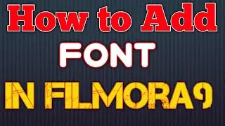 How to Add Custom Fonts In Filmora 9 | 2020