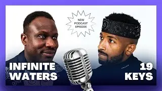 19KEYS x Infinite Waters - New Earth, Ancient Wisdom, AI, Wealth Building And The Best Diet.