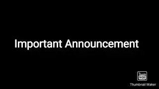 Important Announcement please watch ;w;