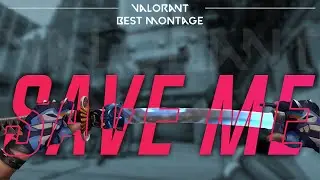 Save Me 💔 | Valorant Montage