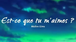 Maître Gims - Est-ce que tu m'aimes ? (Paroles/Lyrics)