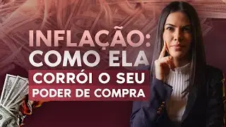 POR QUE O SEU DINHEIRO VALE CADA VEZ MENOS?