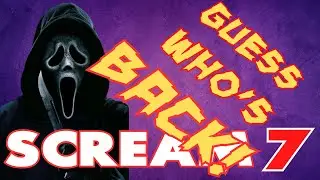 SCREAM 7 **GUESS WHO’S BACK!**