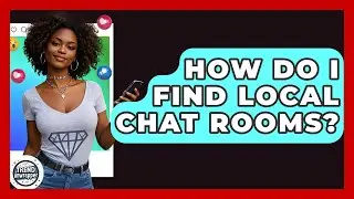 How Do I Find Local Chat Rooms? - Trend Unwrapper