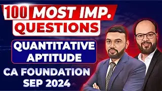 100 Most Important Questions Quantitative Aptitude | CA Foundation Sep 24 | MSLR Important Questions