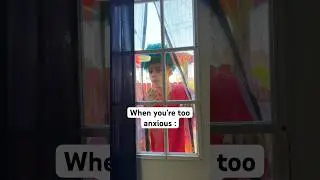 WHEN YOU’RE TOO ANXIOUS
