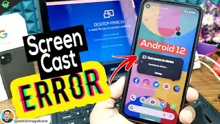 Screen Cast Error After Android 12 stable update on Pixel 4a