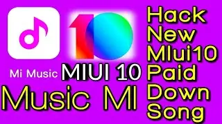 Miui mi music hack song download and miui 9 miui 10 theme