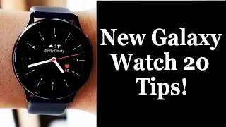New Galaxy Watch 20 Tips!