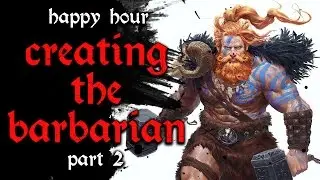 #11 Creating the Barbarian Part 2 - Dungeon Pub: Happy Hour