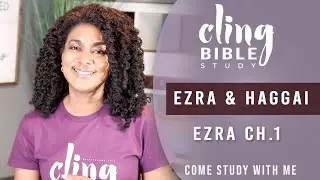 CLING | Ezra Ch. 1 | Come Study With Me