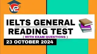 IELTS GENERAL READING PRACTICE TEST | V2 IELTS | 23 OCTOBER 2024