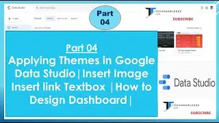 Applying Themes in google data studio | Insert Image Insert link Textbox | How to design dashboard