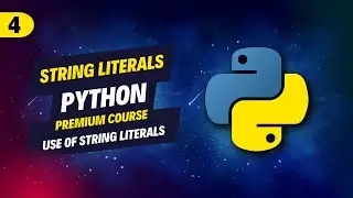 4. String Literals in  Python - Types and Use of String Literals in Python - With Code and Notes